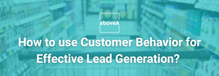 Tips on the Use of Customer Behavior for Lead Generation