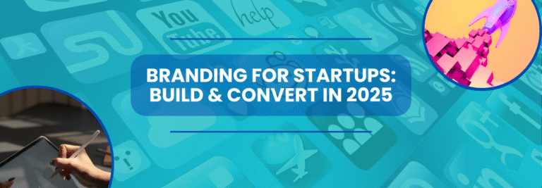 Branding for Startups: Build & Convert in 2025