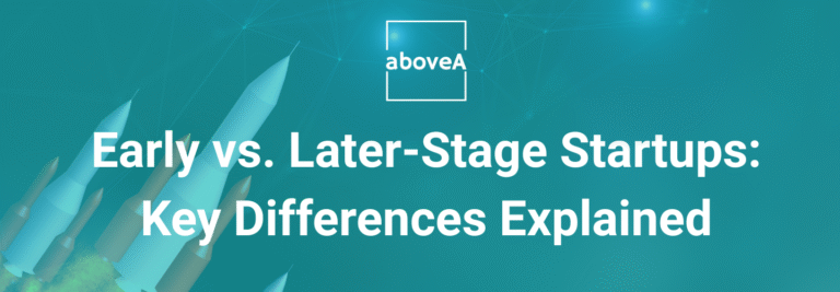 Early vs. Later-Stage Startups: Key Differences Explained
