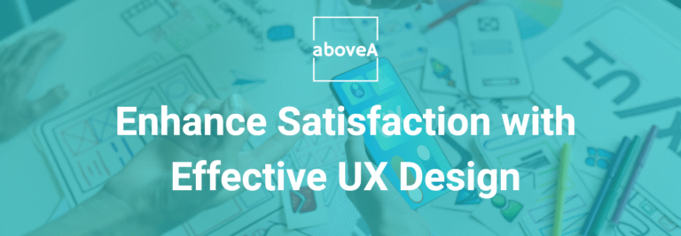 Effective UX Design for enhancing user satisfaction