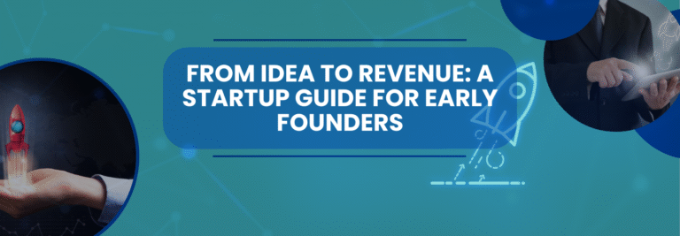 From Idea to Revenue A Startup Guide for Early Founders (1)