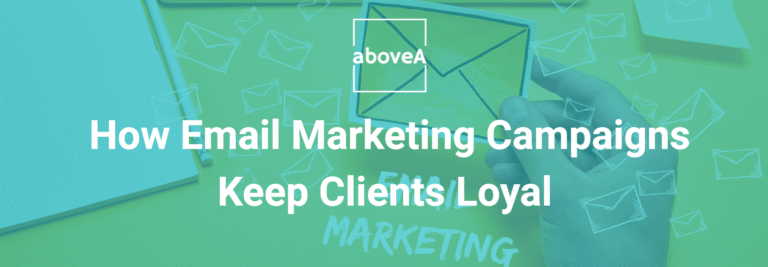 How Email Marketing Campaigns Keep Clients Loyal