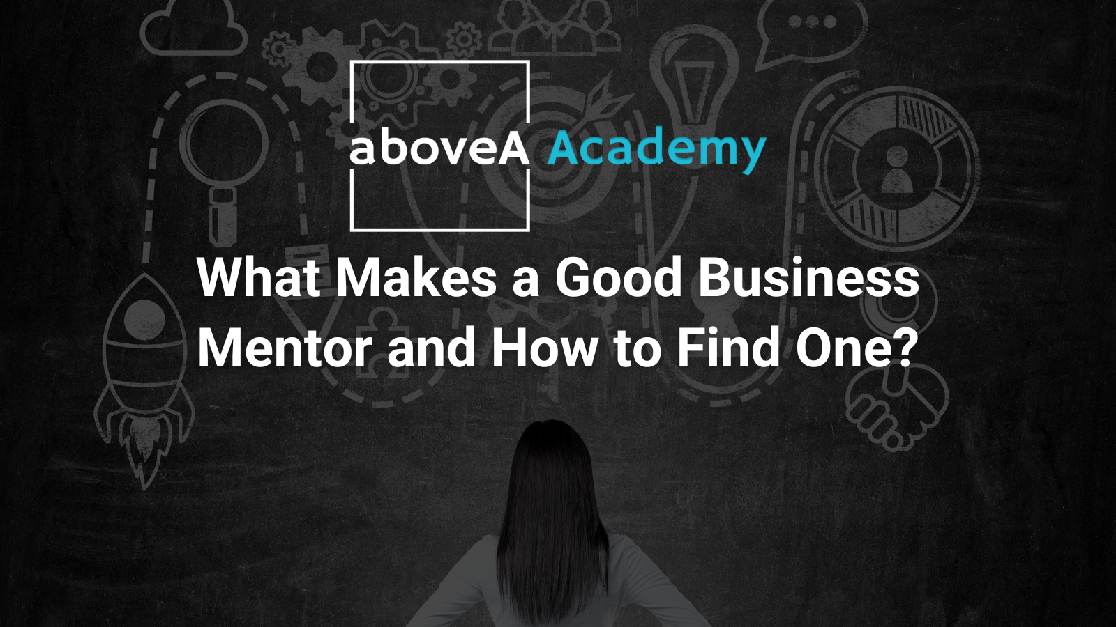 What Makes a Good Business Mentor and How to Find One?
