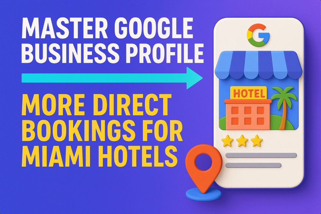 infographic showing Google Business Profile for Miami hotels with bold text “Master Google Business Profile” and “More Direct Bookings for Miami Hotels