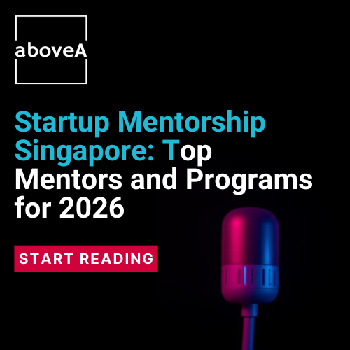 Startup Mentorship Singapore: Top Mentors and Programs for 2026