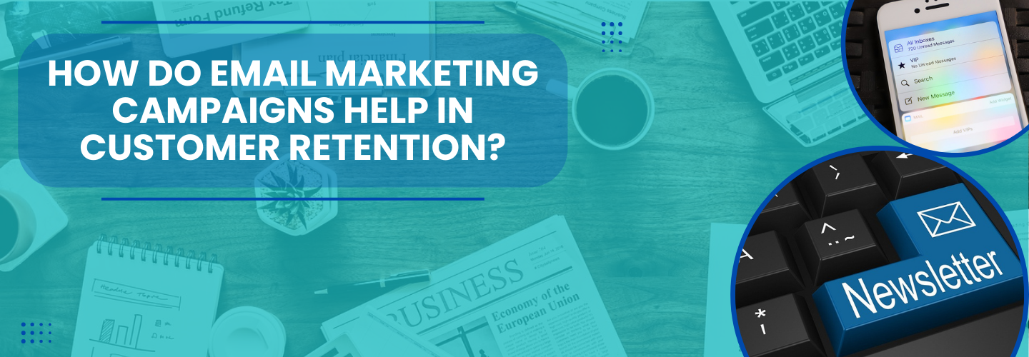 Why email campaigns help with client retention in 2025