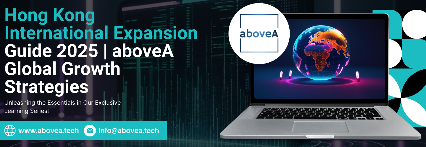 Hong Kong International Expansion Guide 2025 | aboveA Global Growth Strategies