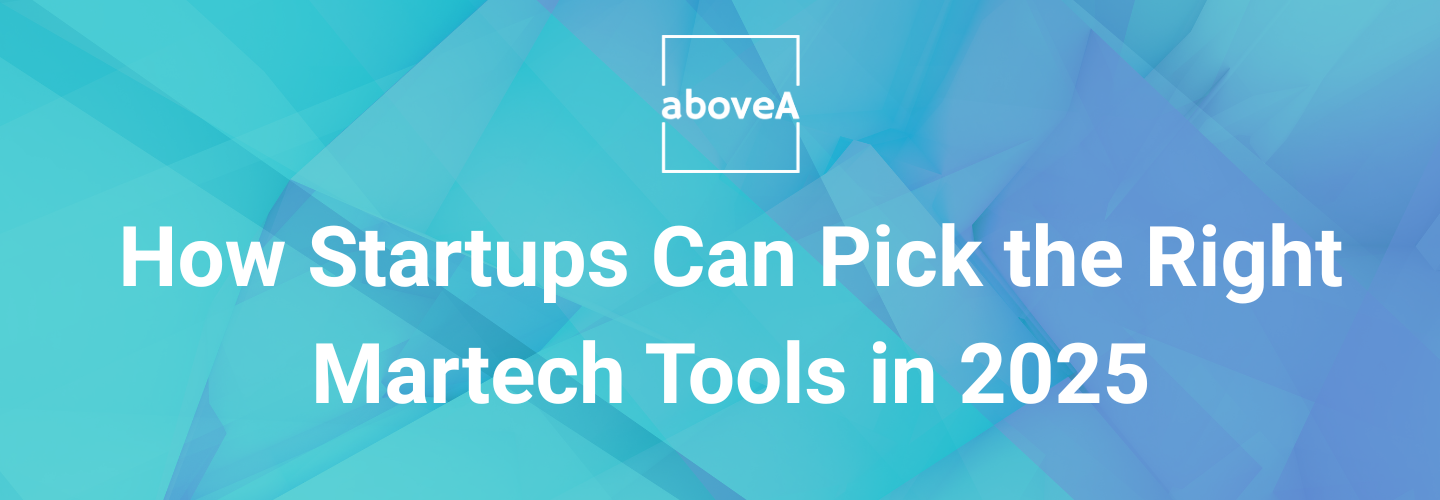 How Startups Can Pick the Right Martech Tools in 2025 (1) How Startups Can Pick the Right Martech Tools in 2025 (1)