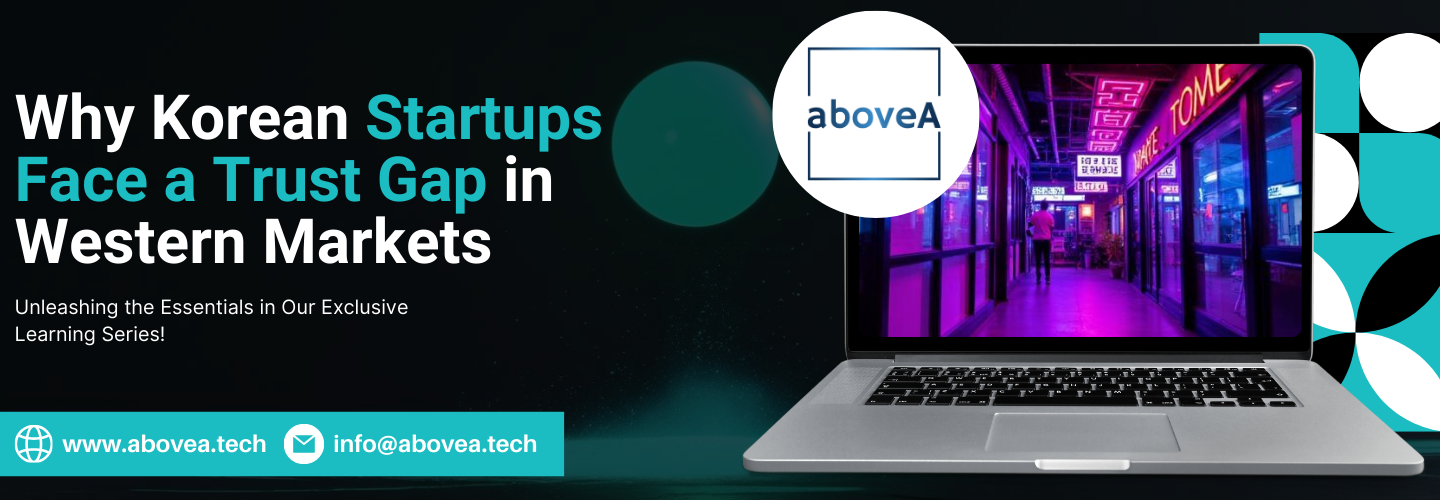 Why Korean Startups Face a Trust Gap in Western Markets